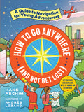 How to Go Anywhere (And Not Get Lost) Book