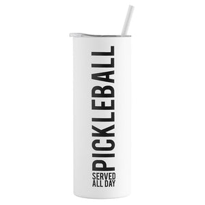 Skinny Tumbler with Straw Pickleball Served All Day